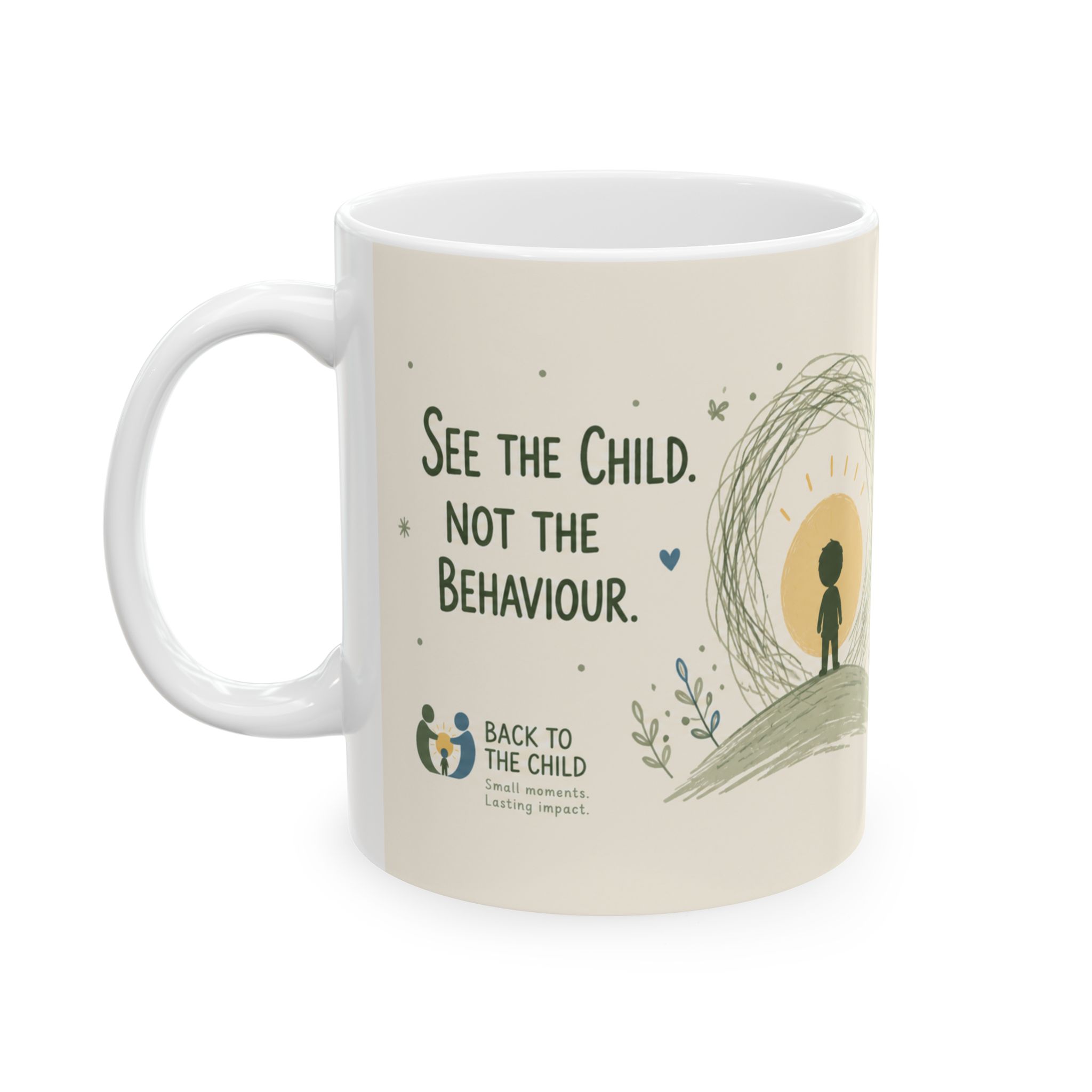 Cream ceramic mug printed with the reminder: See the Child. Not the Behaviour.